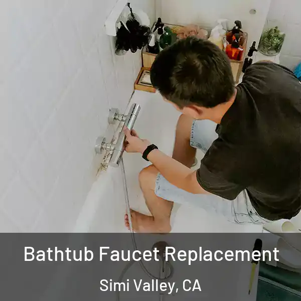  Bathtub Faucet Replacement Simi Valley, CA